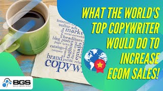 What the World's Top Copywriter Would Do to Increase Ecom Sales!