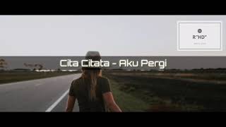 Download lagu Cita Citata - Aku Pergi mp3