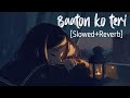 Baaton Ko Teri Slowed Reverb All Is Well Arijit Singh Sad Song Lyrics Lofi Music Channel