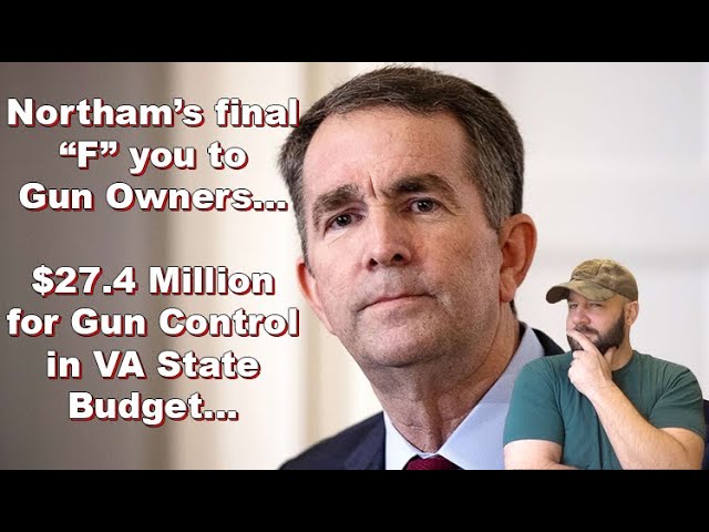 Northam slides Gun Control into VA budget on his way out... They're trying to beat the clock...