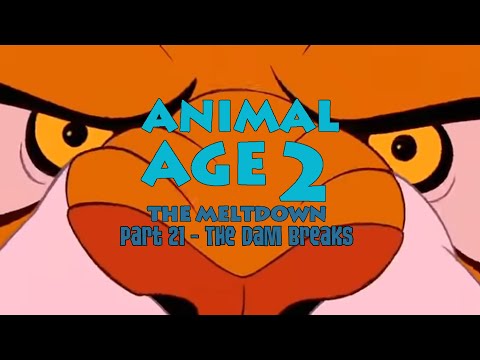 "Animal Age 2: The Meltdown" Part 21 - The Dam Breaks