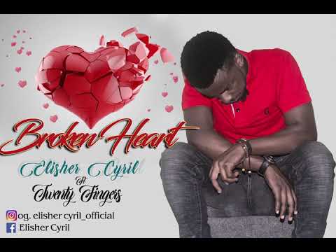 Elisher Cyril .Broken Heart (Feat Twenty Fingers