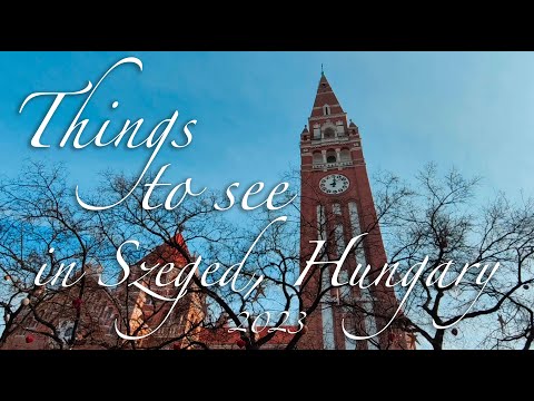 Things to see in Szeged, Hungary | Travel in 2023