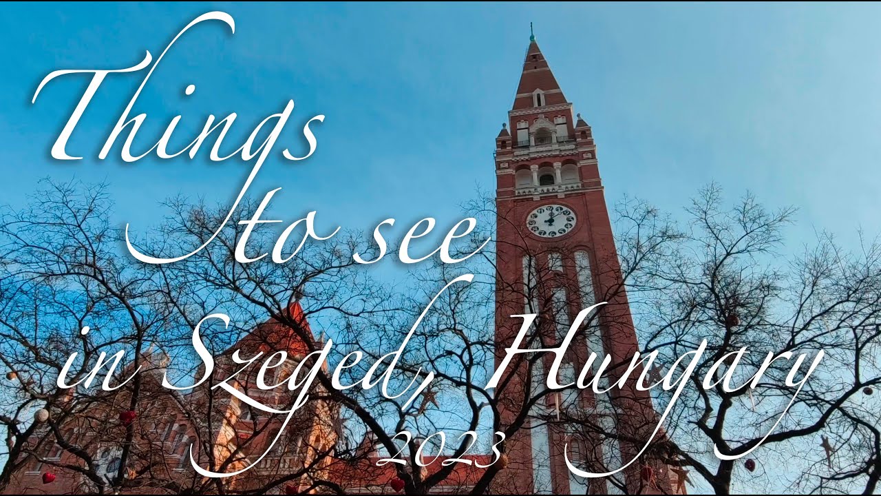 Things to see in Szeged, Hungary | Travel in 2023