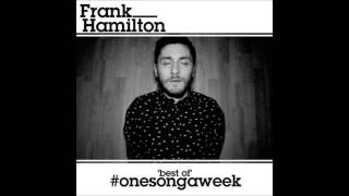 Frank Hamilton - Flaws and Ceilings - (Best of #OneSongAWeek Album) HIGH QUALITY
