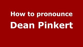 How to pronounce Dean Pinkert