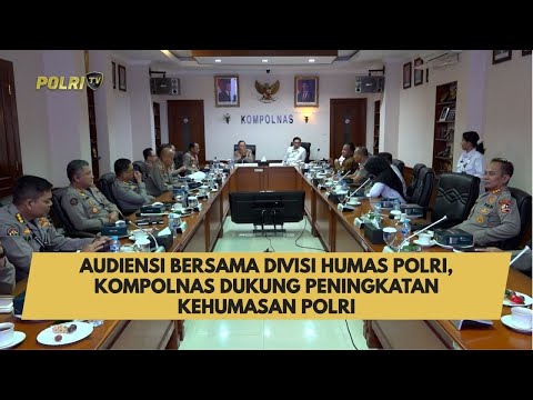 AUDIENSI BERSAMA DIVISI HUMAS POLRI, KOMPOLNAS DUKUNG PENINGKATAN KEHUMASAN POLRI