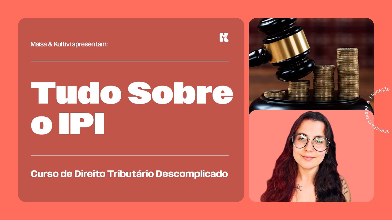 Tudo Sobre o IPI | Direito Tributário Descomplicado | Maisa Temponi