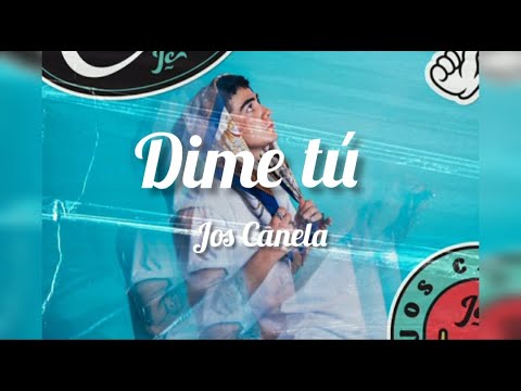 Jos Canela - Dime Tú (Letra)