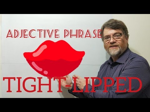 English Tutor Nick P Adjective Phrase (36) Tight- Lipped