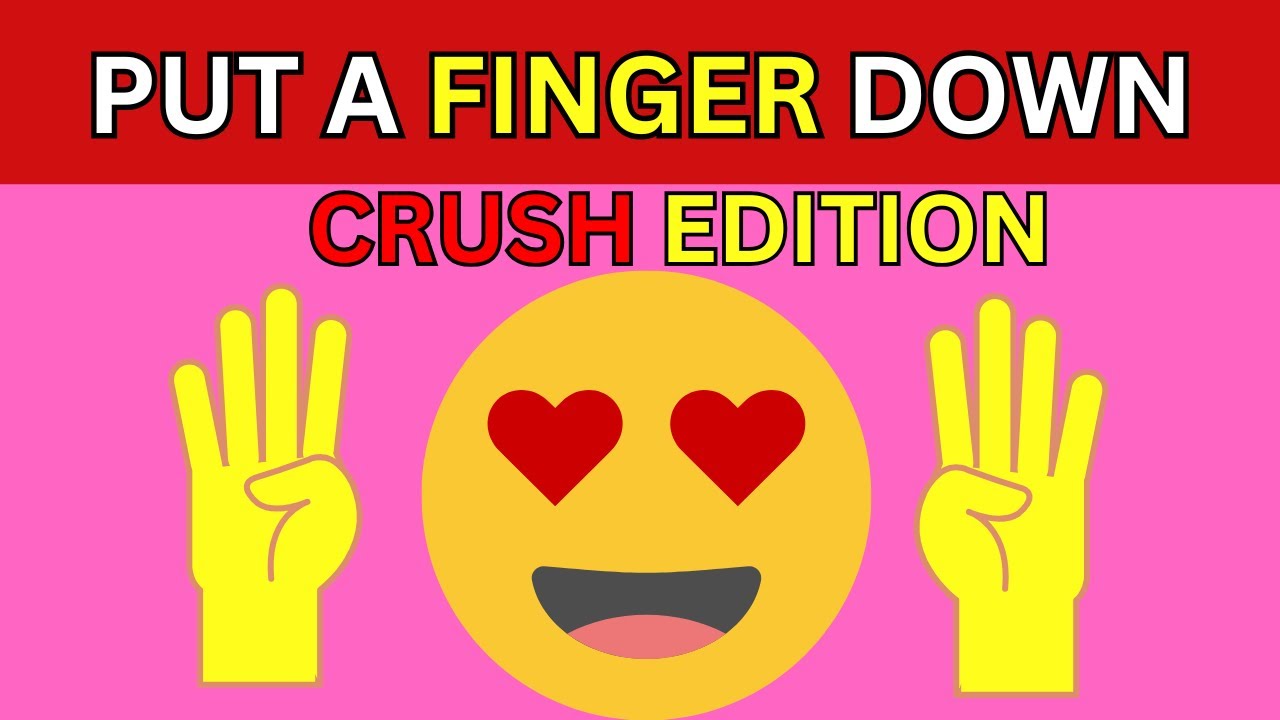 🥰Put A Finger Down If Crush Edition 💖🙈 | Put A Finger Down If Quiz TikTok @Brainy Riddles