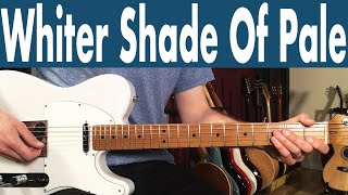 How To Play A Whiter Shade Of Pale On Guitar | Procul Harum Guitar Lesson + Tutorial
