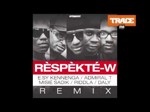 Rèspèkté-w - E.sy Kennenga / Admiral T / Misié Sadik / Riddla / Daly