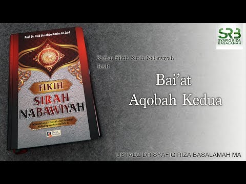Sirah Nabiwiyah : Baiat Aqobah ke 2  - Ustadz DR Syafiq Riza Basalamah MA
