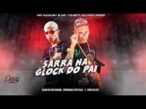 MC MARLEY E MC TOLENT - SARRA NA GLOCK DO PAI / VAI TER QUE SENTA (REMIX BREGA FUNK) DJ KIK PROD