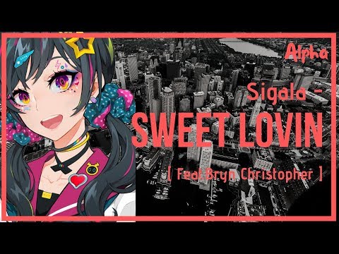 Alpha\\ Sigala- Sweet Lovin' [ Feat. Bryn Christopher ]