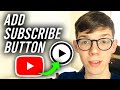 How To Add Subscribe Button On YouTube Videos Full Guide