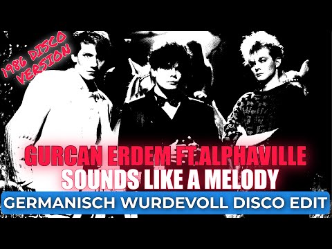 Gurcan Erdem Ft.Alphaville - Sounds Like A Melody (Germanic 1986 Disco Version)