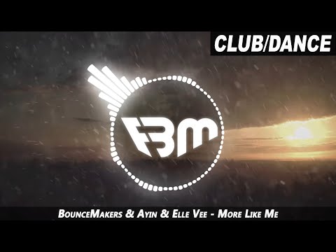 BounceMakers & Ayin & Elle Vee - More Like Me | FBM