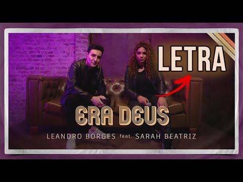 Era Deus - Leandro Borges Feat. Sarah Beatriz (LETRA)