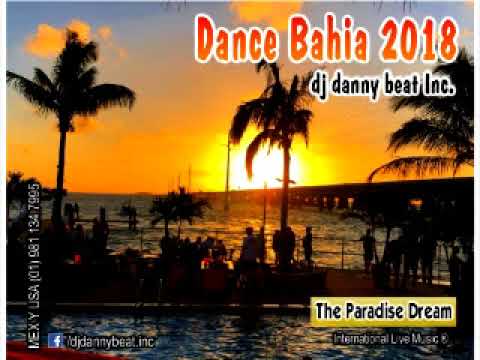 Dance Bahia 2018 (The Paradise Dream) - DJ Danny Beat! Inc. ®