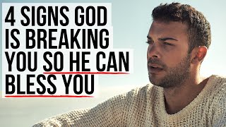 God Is Breaking You TO BLESS YOU If . . .