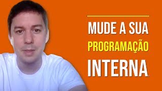 Mude A Sua Programação Interna…