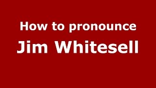 How to pronounce Jim Whitesell