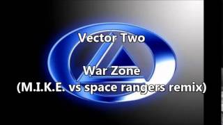 Vector Two - War Zone (M.I.K.E vs space rangers remix)