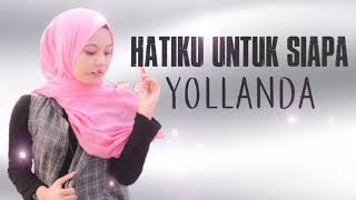 Download lagu Yollanda-Hatiku Untuk Siapa Slowrock Melayu mp3