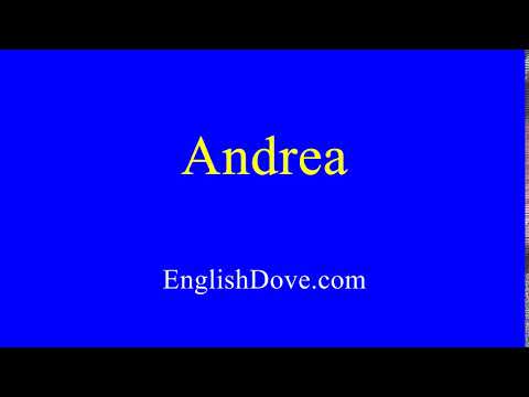 How to pronounce Andrea in American English.