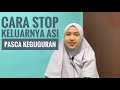 Bagaimana Cara Menghentikan ASI Cara Stop Keluarnya ASI Pasca Keguguran