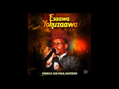 Essaawa Yo'kuzaawa - Prince Job Paul Kafeero (Official Audio)