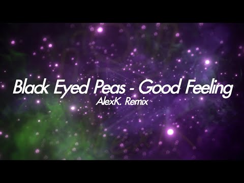 Black Eyed Peas - I Gotta Feeling (AlexK. Remix)