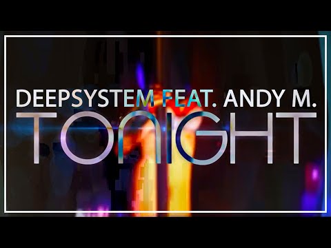 🔴 DEEPSYSTEM feat. Andy M. - Tonight (Official Lyrics Video)