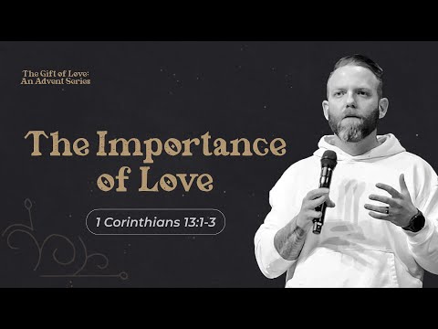 1 Corinthians 13:1-3 | The Importance of Love | Nate Davis
