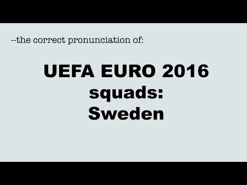 Correct pronunciation of the UEFA EURO 2016 players: SWEDEN / SVERIGE