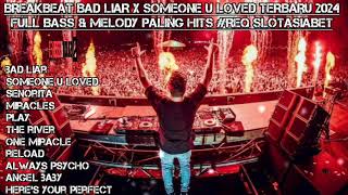 Download lagu BREAKBEAT BAD LIAR X SOMEONE U LOVE X SENORITA TERBARU 2024 FULL BASS & MELODY #REQ SLOTASIABET mp3