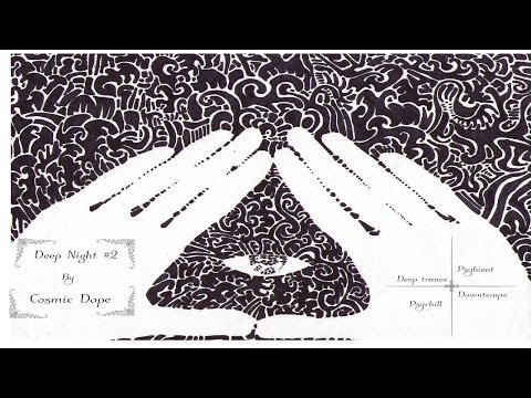 Cosmic Dope - Deep trance / Psychill / Psybient / Downtempo [Deep Night #2]