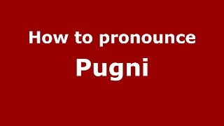 How to pronounce Pugni