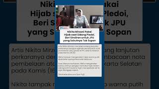Sindir JPU yang Sebutnya Tak Sopan, Nikita Mirzani Tampil Pakai Hijab saat Sidang Pledoi