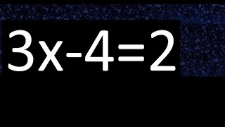 3x-4=2 how to solve linear equations, find x unknown variable
