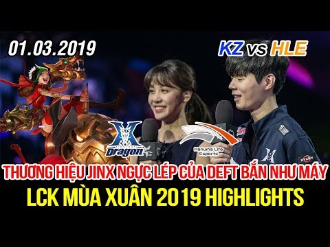 [LCK 2019] KZ vs HLE Game 1 Highlights | Ăn 7 MVP liên tiếp, thương hiệu Jinx của DEFT tỏa sáng
