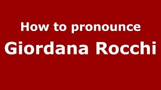How to pronounce Giordana Rocchi