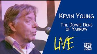 Kevin Young - The Dowie Dens of Yarrow, Live at Tuesday at the Tap 28/04/26