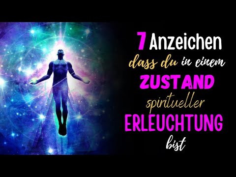 7 Anzeichen, dass du in einem Zustand spiritueller Erleuchtung bist! ⚛️