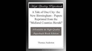 A Tale of One City: the New Birmingham - Papers Reprinted from the "Midland Counties- Full Audiobook