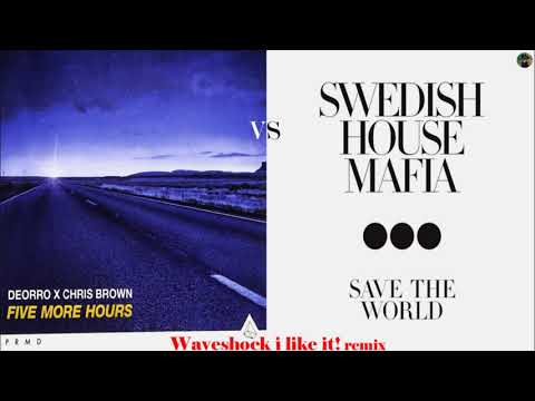 Deorro vs Swedish House Mafia - save the five hours (Waveshock I like it! remix)