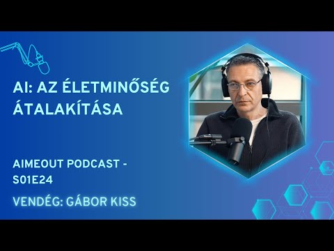 AI MeOut Podcast — Episode S01E24 — Gábor Kiss: AI: Az életminőség átalakítása