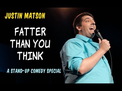 Justin Matson: Fatter Than You Think - Full Special